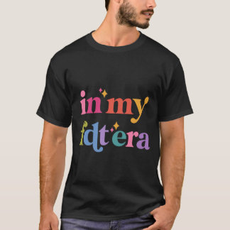In My FDT Era T-Shirt