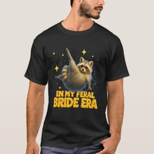 In My Feral Bride Era Funny Wedding Engagement Bac T-Shirt