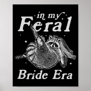 In My Feral Bride Era Raccoon Shirt Funny Feral Ra Poster