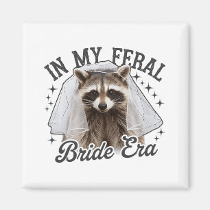 In My Feral Bride Era Racoon  Magnet