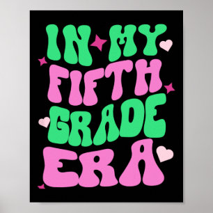In My Fifth Grade Era Ck To School Kids Teachers Poster