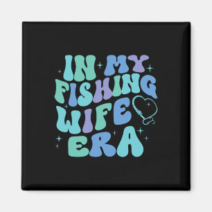 In My Fishing Wife Era Funny Fishing Lover Gift Fo Magnet