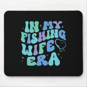 In My Fishing Wife Era Funny Fishing Lover Gift Fo Mouse Pad