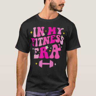 In My Fitness Era Workout Sport Motivation Lifting T-Shirt