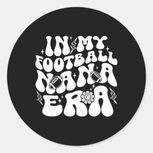 In My Football Nana Era Funny Proud Football Nana Classic Round Sticker