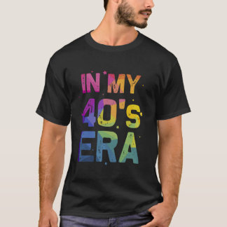 In My Forties Era Cool 40th Birthday funny 40 s Wo T-Shirt