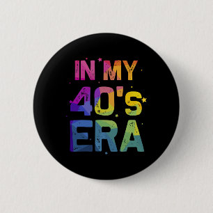 In My Forties Era Cool 40th Birthday Funny 40's Wo 6 Cm Round Badge