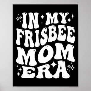 In My Frisbee Mum Era, Funny Disc Golf Mother Poster