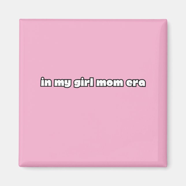 in my girl mom era magnet (Front)