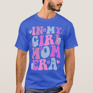 in My Girl Mom Era Retro Groovy Mom Life Happy Mot T-Shirt