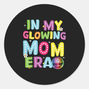 In My Glowing Mum Era Mummy Mama Mothers Day Summe Classic Round Sticker