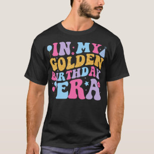 In My Golden Birthday Era Girls Women Retro Groov T-Shirt