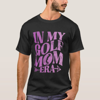 In My Golf Mum Era Golf Mum Mother s Day Golf Tee