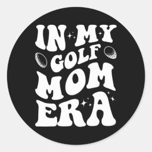 In My Golf Mum Era Shirt Funny Golf Mum Design Shi Classic Round Sticker