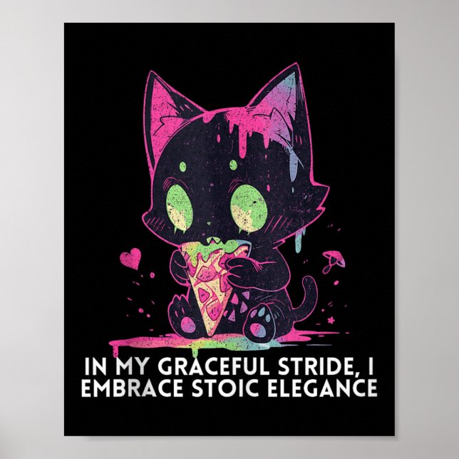 In My Graceful Stride I Embrace Stoic Elegance Cat Poster (Front)