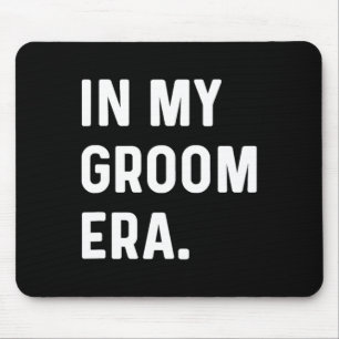 In My Groom Era - Wedding Bachelor  Mouse Pad