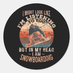In My Head I Am Snowboarding Funny Classic Round Sticker