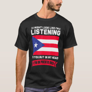 In My Head Im In Puerto Rico Puerto Rican T-Shirt