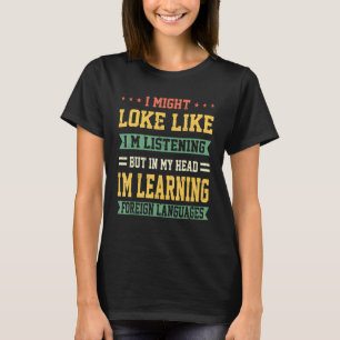 In My Head I'm Learning Foreign Languages Sarcas T-Shirt