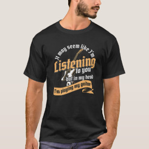 In My Head I'm Playing My Guitar Guitarist T-Shirt