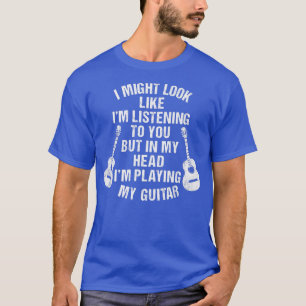 In My Head Im Playing My Guitar Player Funny Fathe T-Shirt