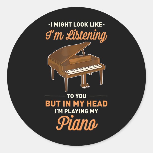 In My Head I'm Playing My Piano Funny Piano Classic Round Sticker (Front)