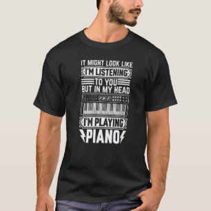 In My Head I'm Playing Piano Keyboard Electric Pia T-Shirt