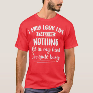 In My Head I'm Quite Busy Funny ADHD Awareness ADH T-Shirt