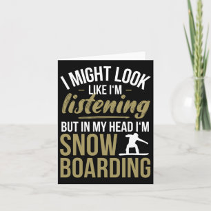 In My Head I'm Snowboarding - Snowboard Card