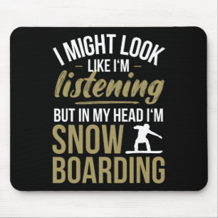 In My Head I'm Snowboarding - Snowboard Mouse Pad