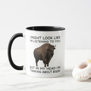 In My Head I'm Thinking About Bison Funny Mug