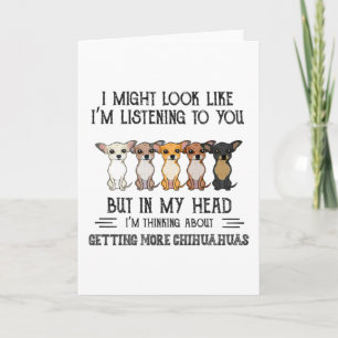 In My Head I'm Thinking About Getting Chihuahuas Card