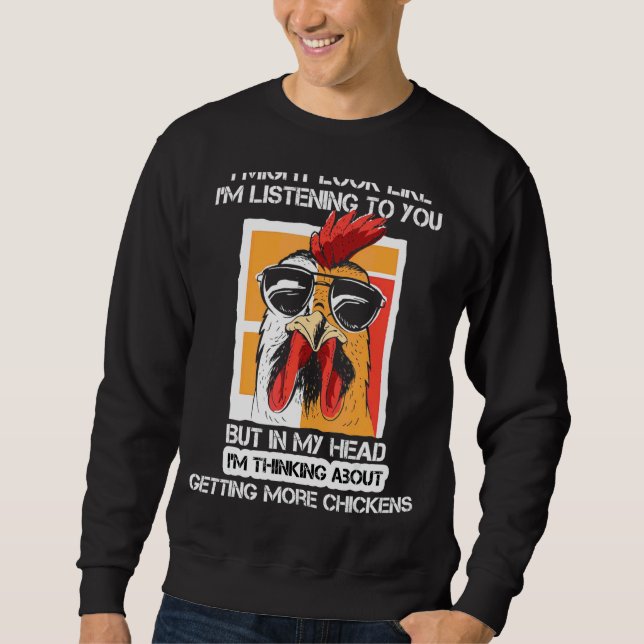 In My Head I'm Thinking About Getting More Chicken Sweatshirt (Front)