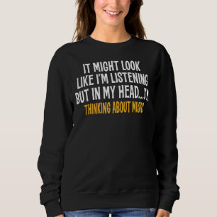 In My Head I'm Thinking About Music  Sarcastic Sweatshirt