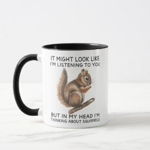 In My Head I'm Thinking About Squirrels Funny Mug