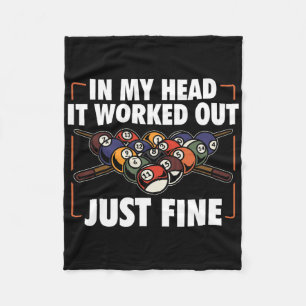 In My Head It Worked Out Just Fine Billiards Pool  Fleece Blanket