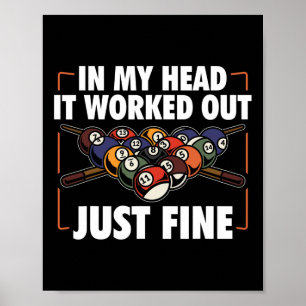 In My Head It Worked Out Just Fine Billiards Pool Poster