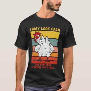 in My Head I've Pecked You 3 Times - Chicken Lover T-Shirt