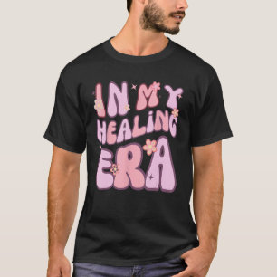 In My Healing Era - Mental Health Recovery T-Shirt
