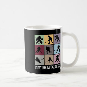 In My Hockey Girl Era Funny Hockey Girl Player Lov Coffee Mug
