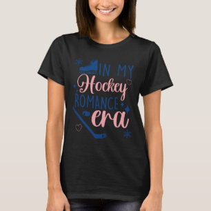 In My, Hockey Romance Era, Emotion, Joke T-Shirt