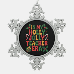 In My Holly Jolly Teacher Era Christmas Xmas Candy Snowflake Pewter Christmas Ornament