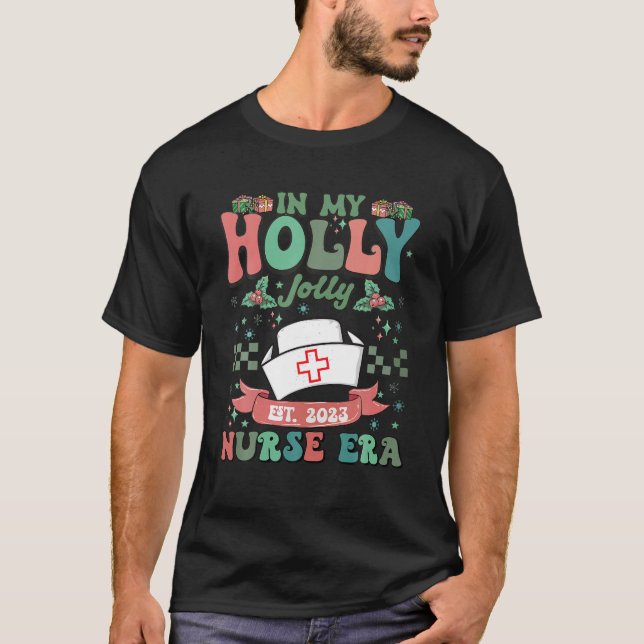 In My Holly Xmas Jolly Nurse Era Christmas Nurse C T-Shirt (Front)