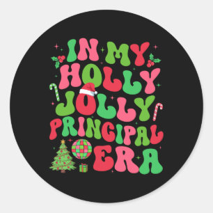 In My Holly Xmas Jolly Principal Era Christmas Job Classic Round Sticker