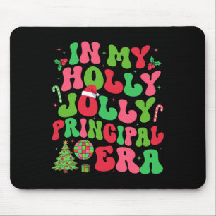 In My Holly Xmas Jolly Principal Era Christmas Job Mouse Pad
