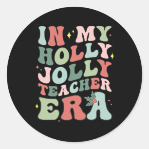 In My Holly Xmas Jolly Teacher Era Christmas Teach Classic Round Sticker