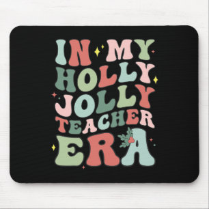 In My Holly Xmas Jolly Teacher Era Christmas Teach Mouse Pad