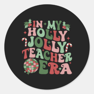 In My Holly Xmas Jolly Teacher Era Teacher Vibes C Classic Round Sticker