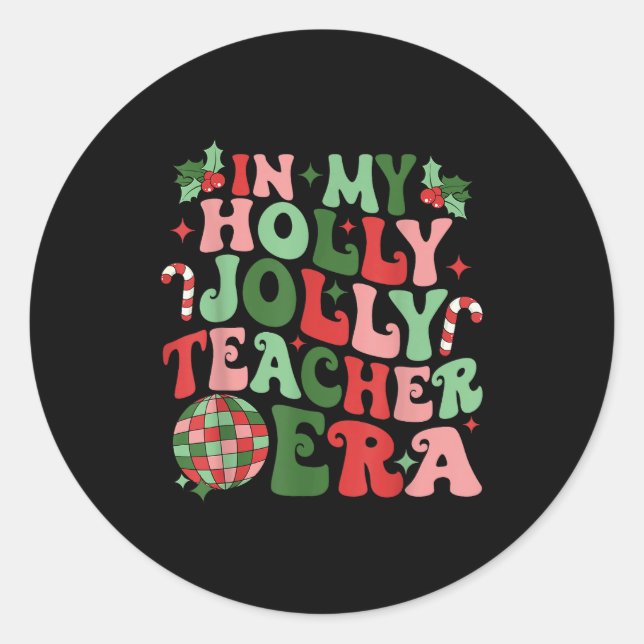 In My Holly Xmas Jolly Teacher Era Teacher Vibes C Classic Round Sticker (Front)