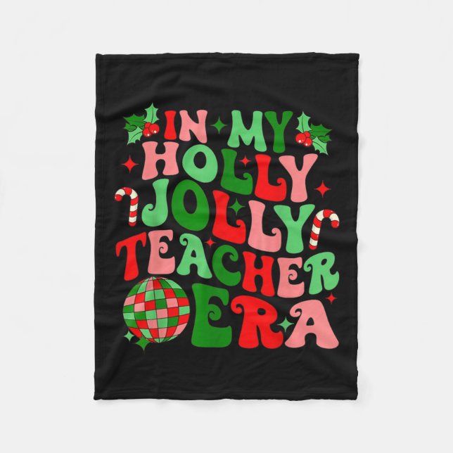 In My Holly Xmas Jolly Teacher Era Teacher Vibes C Fleece Blanket (Front)
